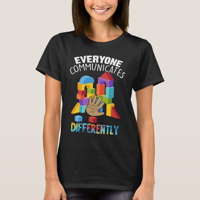 Everyone Communicates Differently Autism Special E T-Shirt (Front)