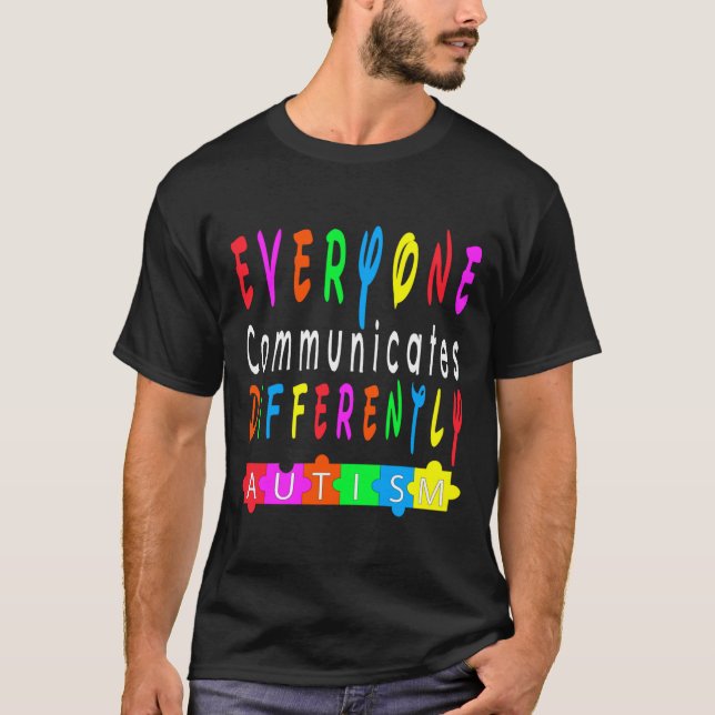 Everyone Communicates Differently Autism Special E T-Shirt (Front)