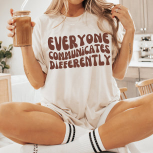 Everyone Communicates Differently   Autism   SPED T-Shirt