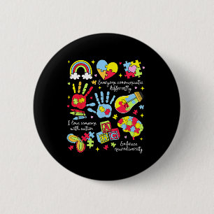 Everyone Communicates Differently Autism Sped Teac 6 Cm Round Badge