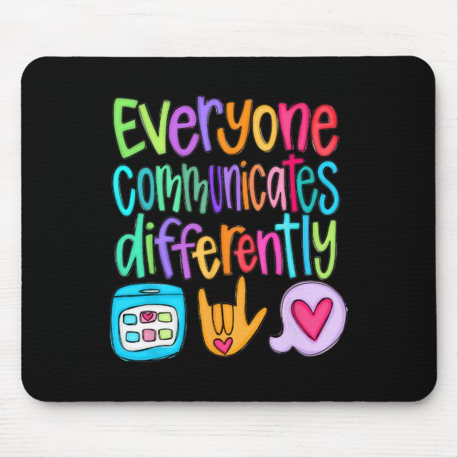Everyone Communicates Differently Autism Sped Teac Mouse Pad (Front)