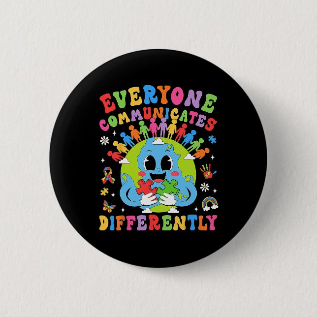 Everyone Communicates Differently Autism Speech Th 6 Cm Round Badge (Front)