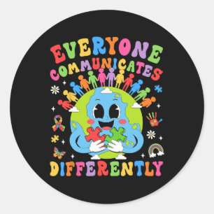 Everyone Communicates Differently Autism Speech Th Classic Round Sticker