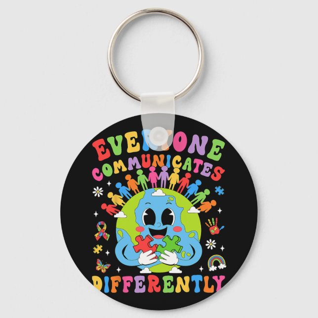 Everyone Communicates Differently Autism Speech Th Key Ring (Front)