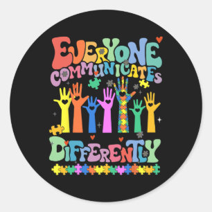 Everyone Communicates Differently Autism Teacher 1 Classic Round Sticker