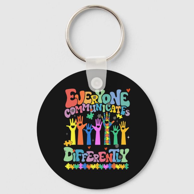 Everyone Communicates Differently Autism Teacher 1 Key Ring (Front)