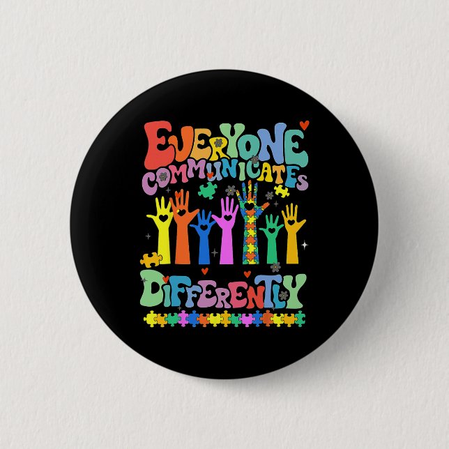 Everyone Communicates Differently Autism Teacher  6 Cm Round Badge (Front)