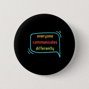 Everyone Communicates Differently Clic 6 Cm Round Badge