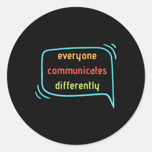 Everyone Communicates Differently Clic  Classic Round Sticker