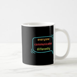 Everyone Communicates Differently Clic Coffee Mug