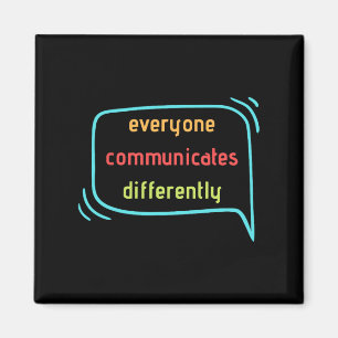 Everyone Communicates Differently Clic Magnet