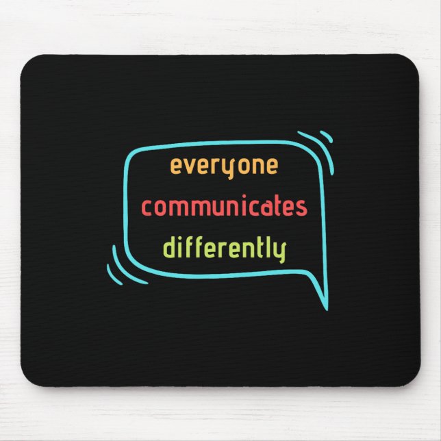 Everyone Communicates Differently Clic  Mouse Pad (Front)
