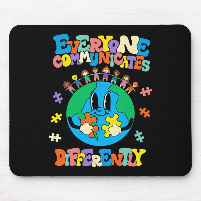 Everyone Communicates Differently Earth Autism Awa Mouse Pad (Front)
