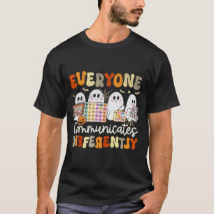 Everyone Communicates Differently Halloween Slp Sp T-Shirt