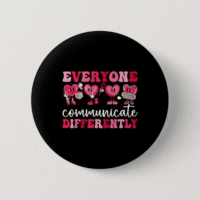 Everyone Communicates Differently Heart Autism Val 6 Cm Round Badge (Front)