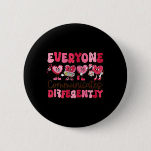 Everyone Communicates Differently Special Educatio 6 Cm Round Badge