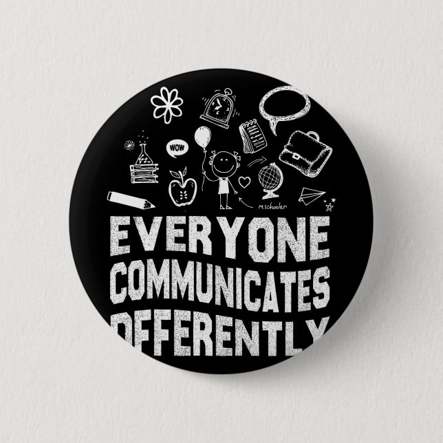 Everyone Communicates Differently Special Educatio 6 Cm Round Badge (Front)