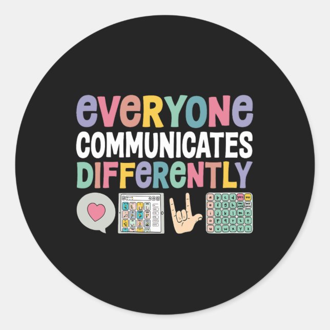 Everyone Communicates Differently Special Educatio Classic Round Sticker (Front)