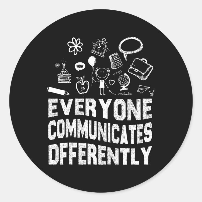 Everyone Communicates Differently Special Educatio Classic Round Sticker (Front)