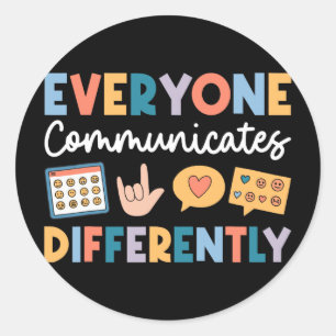 Everyone Communicates Differently Special Educatio Classic Round Sticker