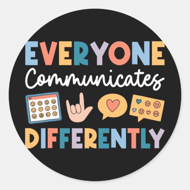 Everyone Communicates Differently Special Educatio Classic Round Sticker (Front)