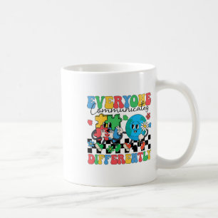 Everyone Communicates Differently Special Educatio Coffee Mug