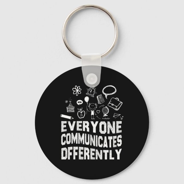 Everyone Communicates Differently Special Educatio Key Ring (Front)