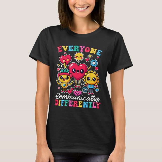 Everyone Communicates Differently Special Educatio T-Shirt (Front)