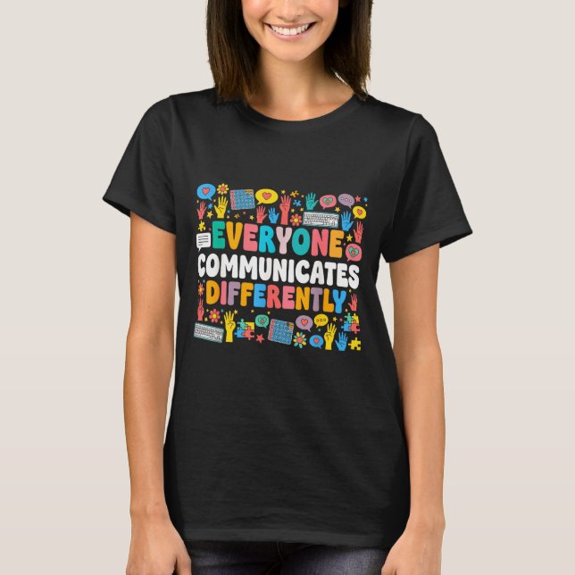 Everyone communicates differently special educatio T-Shirt (Front)