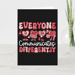 Everyone Communicates Differently Special Valentin Card