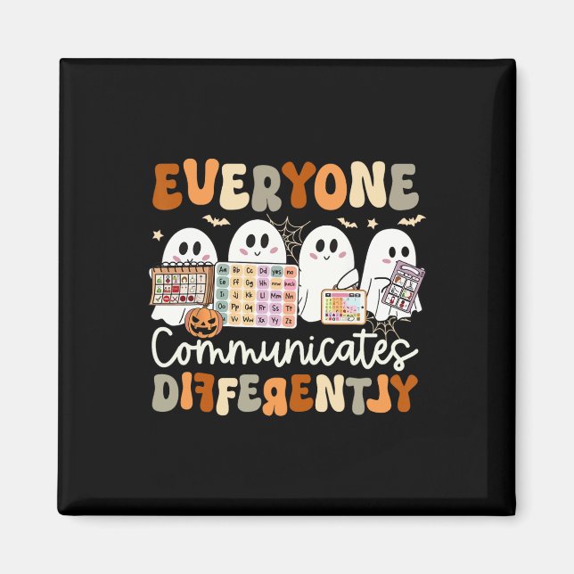 Everyone Communicates Differently Speech Therapy H Magnet (Front)