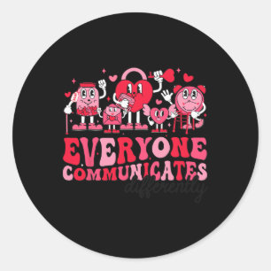 Everyone Communicates Differently Valentine's Sped Classic Round Sticker