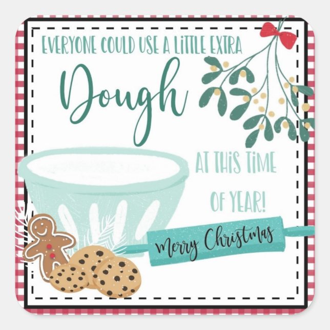 everyone could use a little extra dough this year square sticker (Front)