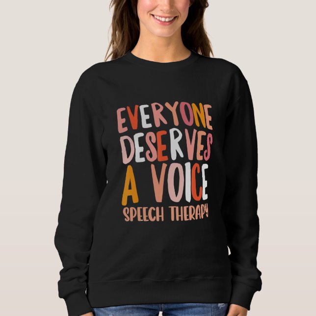 Everyone Deserve A Voice SLP Speech Therapy Retro  Sweatshirt (Front)