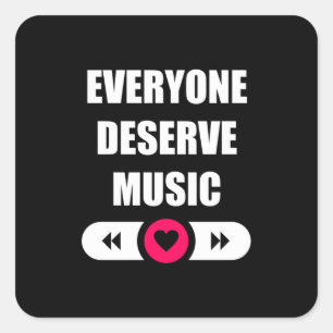 Everyone Deserve Music Square Sticker