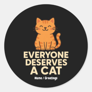 Everyone Deserves a Cat Cute Orange Tabby Cat Love Classic Round Sticker