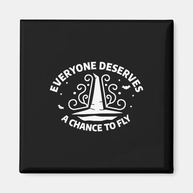 Everyone Deserves A Chance To Fly Witch Witchcraft Magnet (Front)