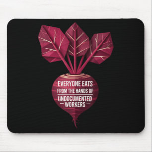 Everyone Eats From The Hands Of Undoented Workers  Mouse Pad