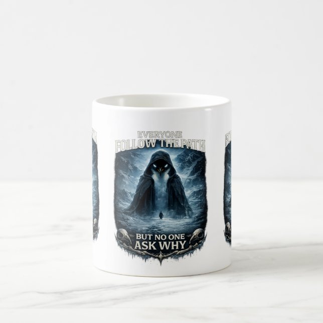 Everyone Follows the Path, But No One Asks Why Coffee Mug (Center)