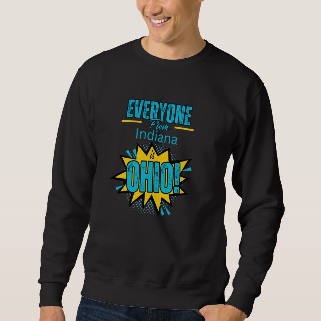 Everyone from Indiana is Ohio for Gen Z & Gen A Sweatshirt (Front)