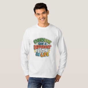 "Everyone Has a Different Path in Life" – Embrace T-Shirt