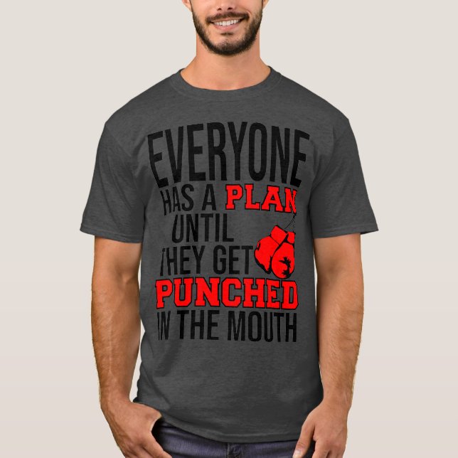 EVERYONE HAS A PLAN UNTIL THEY GET PUNCHED IN T-Shirt (Front)