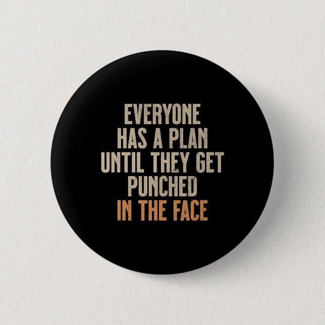 Everyone Has A Plan Until They Get Punched In The  6 Cm Round Badge (Front)