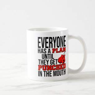Everyone Has A Plan Until They Get Punched In The Coffee Mug