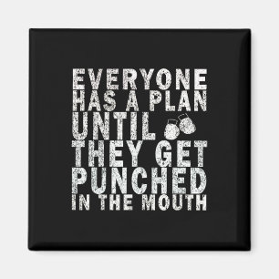 Everyone Has A Plan Until They Get Punched In The  Magnet
