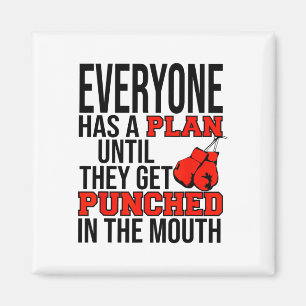 Everyone Has A Plan Until They Get Punched In The  Magnet