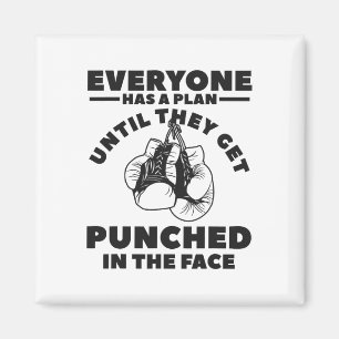 Everyone Has A Plan Until They Get Punched In The  Magnet