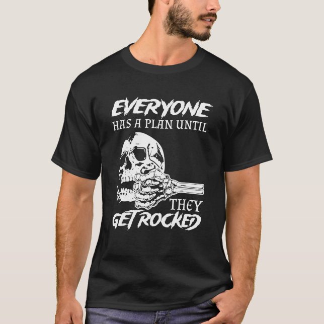 Everyone Has A Plan Until They Get Rocked T-Shirt (Front)