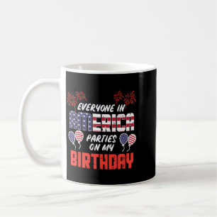 Everyone In Aamerica Parties On Birthday July 4th Coffee Mug