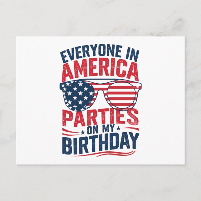 Everyone In America Parties On My Birthday  Postcard (Front)